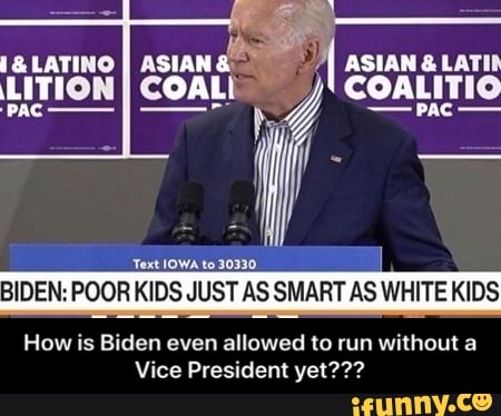 ASIAN LATIR COALITIO Text IOWA to 30330 BIDEN: POOR KIDS JUST AS SMART ...