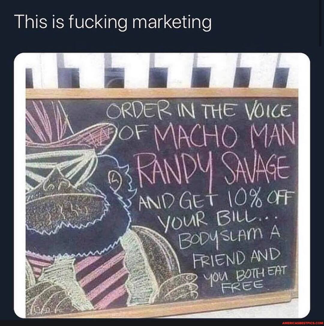 This is fucking marketing
bborr
IN THE
MACHO MAN DY OFF ANID Yo
EAT
DY