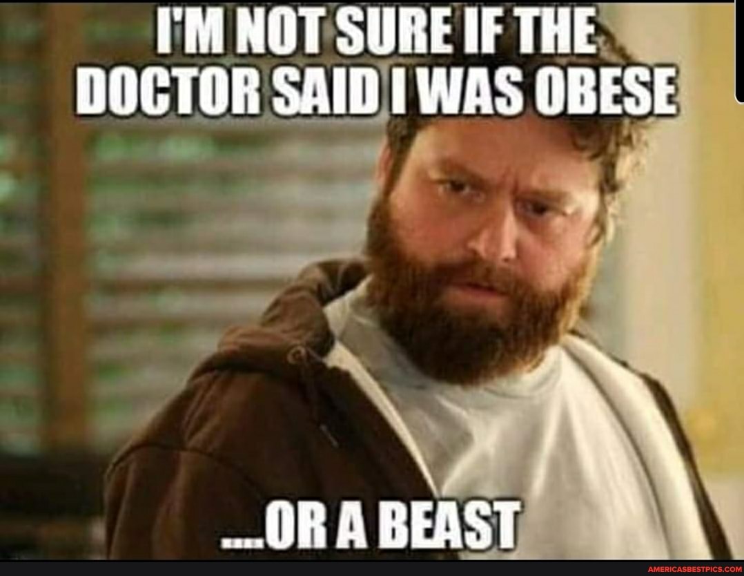NOT SURE IF THE DOCTOR SAID TWAS QBESE
-OR A BEAST