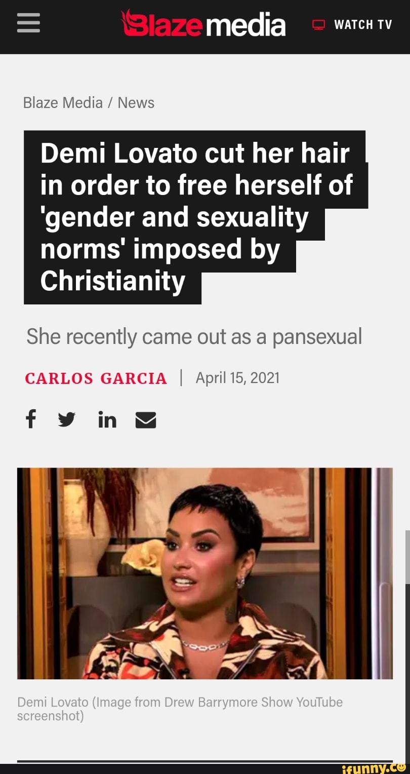 = media WATCH TV
Blaze Media / News
Demi Lovato cut her hair in order to free herself of
'gender and sexuality norms' imposed by
Christianity
She recently came out as a pansexual
CARLOS GARCIA I April 15, 2021
in
Demi Lovato (Image from Drew Barrymore Show