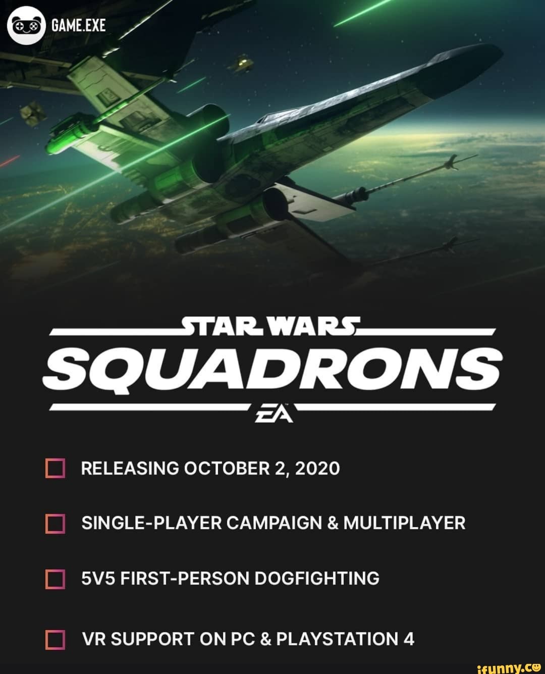 NA EN
SQUADRONS
EN RELEASING OCTOBER 2, 2020
[_I SINGLE-PLAYER CAMPAIGN MULTIPLAYER 5V5 FIRST-PERSON DOGFIGHTING VR SUPPORT ON PC PLAYSTATION 4