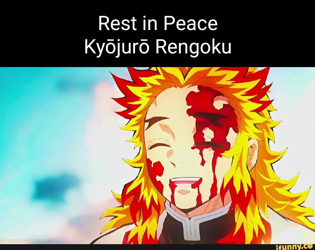 Rest in Peace Ky Rengoku - iFunny