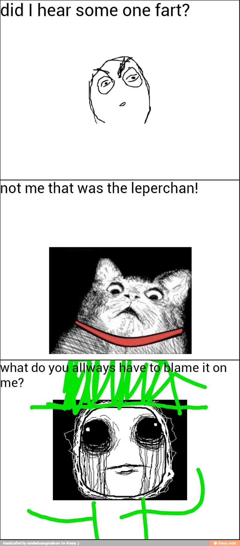 did I hear some one fart?
not me that was the leperchan!