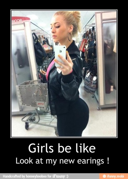 Girls be like
Look at my new earings - Girls be like
Look at my new earings !