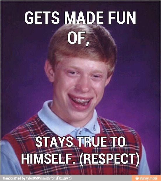 GETS MADE FUN
HIMSELF. ass