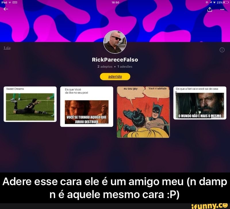 Adere esse cara ele é um amigo meu (n damp
n é aquele mesmo cara :P) - Adere esse cara ele é um amigo meu (n damp n é aquele mesmo cara :P)