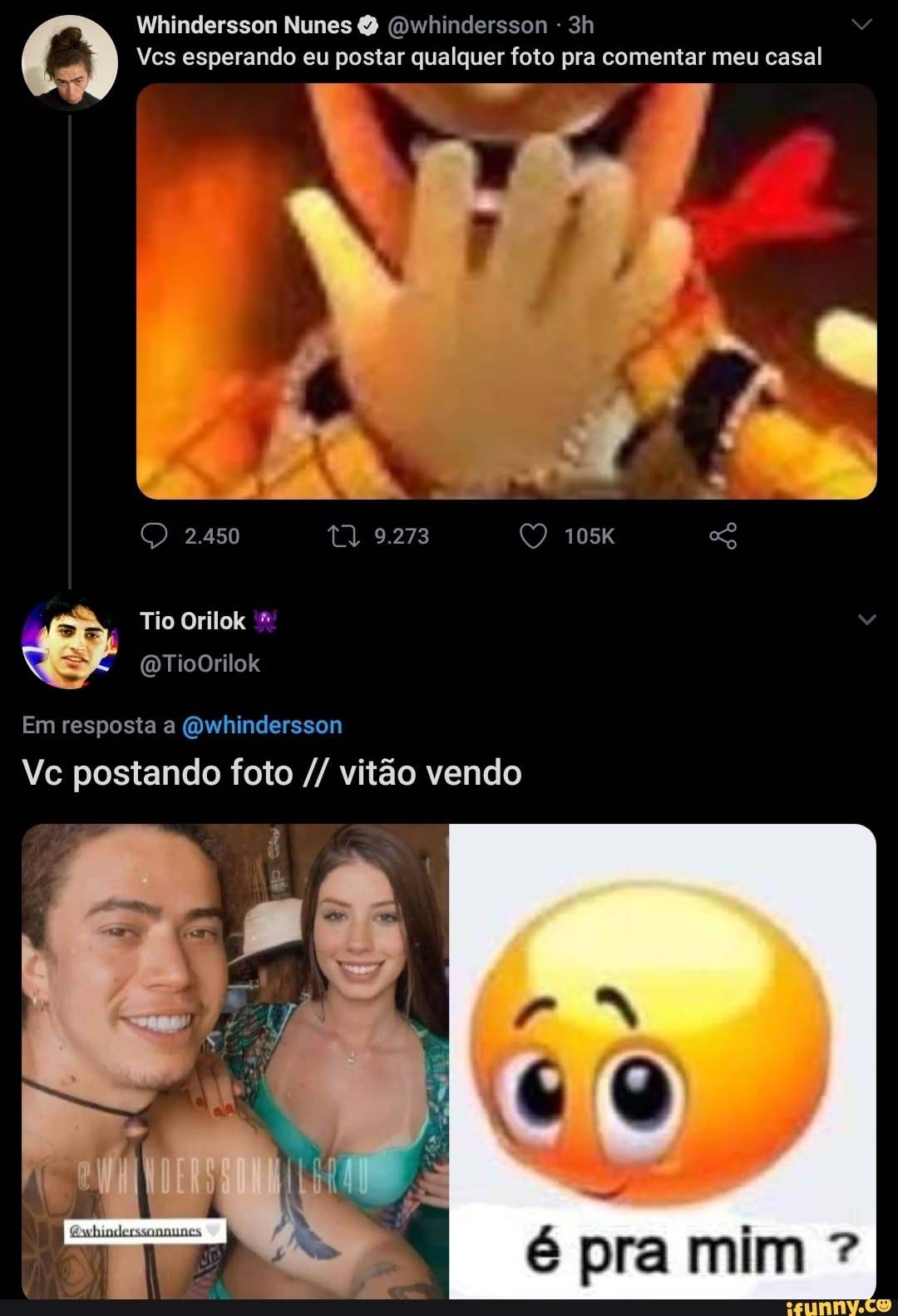 Whindersson Nunes (Owhindersson -
Vcs esperando eu postar qualquer foto pra comentar meu casal
2.450
9.273
Tio Orilok
(QTioOrilok
Em resposta a (Owhindersson
Vc postando foto vitão vendo
é pra mim