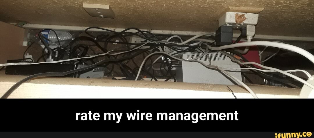 rate my wire management - rate my wire management