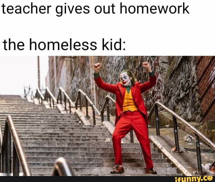 can a teacher give homework to a homeless kid