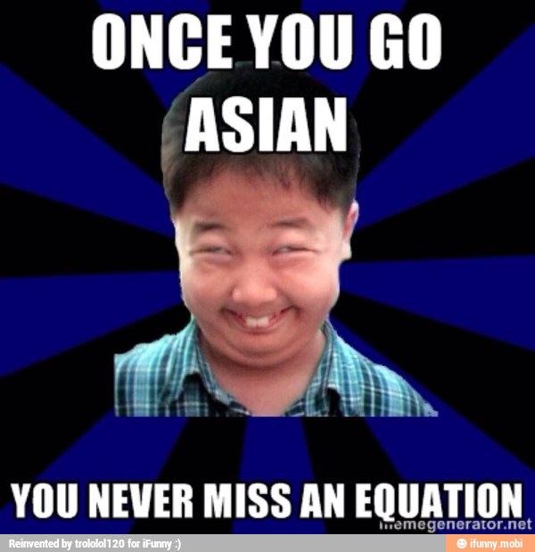ONCE YOU GO
(ASIAN
YOU NEWER MISS AN EQUATION
Neme: generator.net