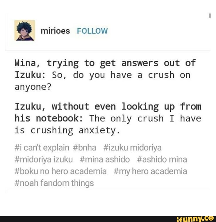 Mina, trying to get answers out of Izuku: So, do you have a crush on ...