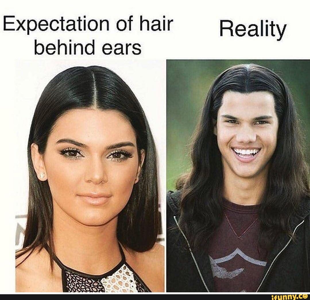Expectation of hair Reality behind ears