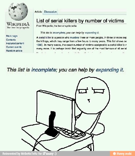 Antic: Discussion
a
List of serial killers by number of victims
EA
reece
prob
This list is incomplete; you can help by expanaing it.