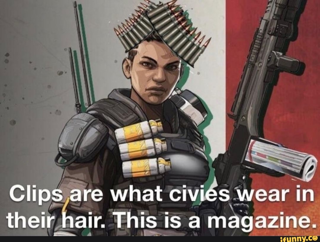 Clips Are What Civies Wear In Their Hair This Is A Magazine Ifunny