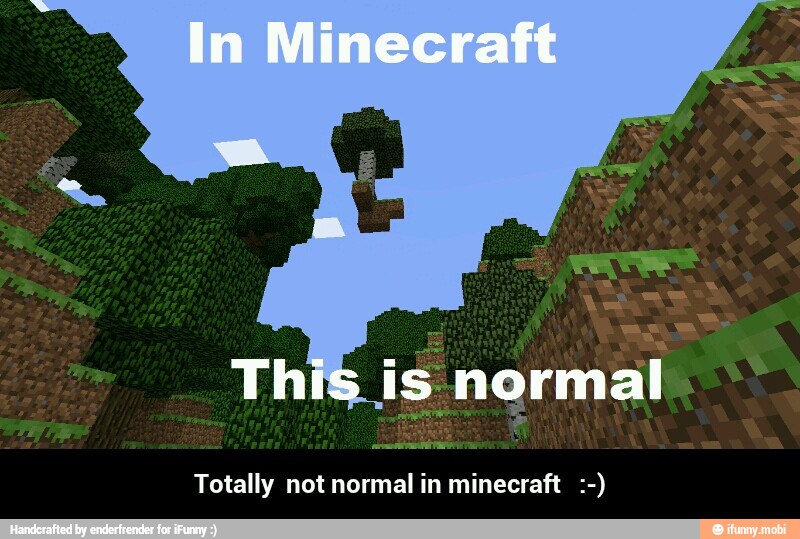 Totally not normal in minecraft - Totally not normal in minecraft :-)