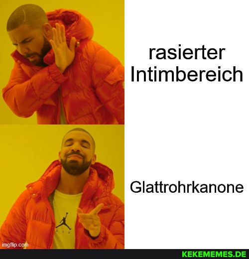 rasierter
Intimbereich
Glattrohrkanone