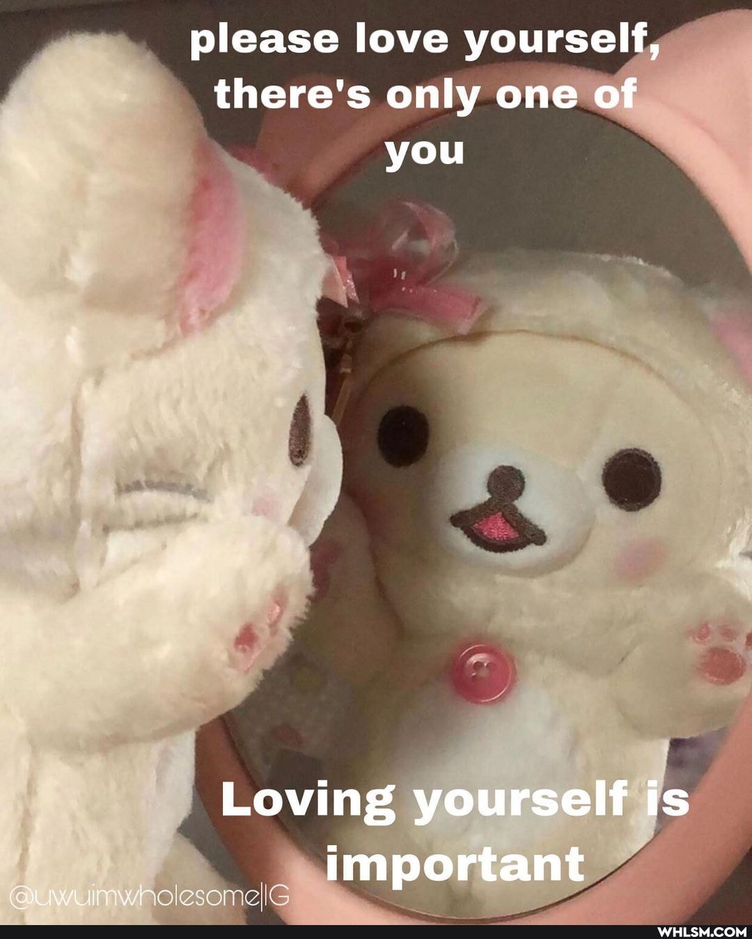 please love yourself, there's only one of you
Loving yourself is important
