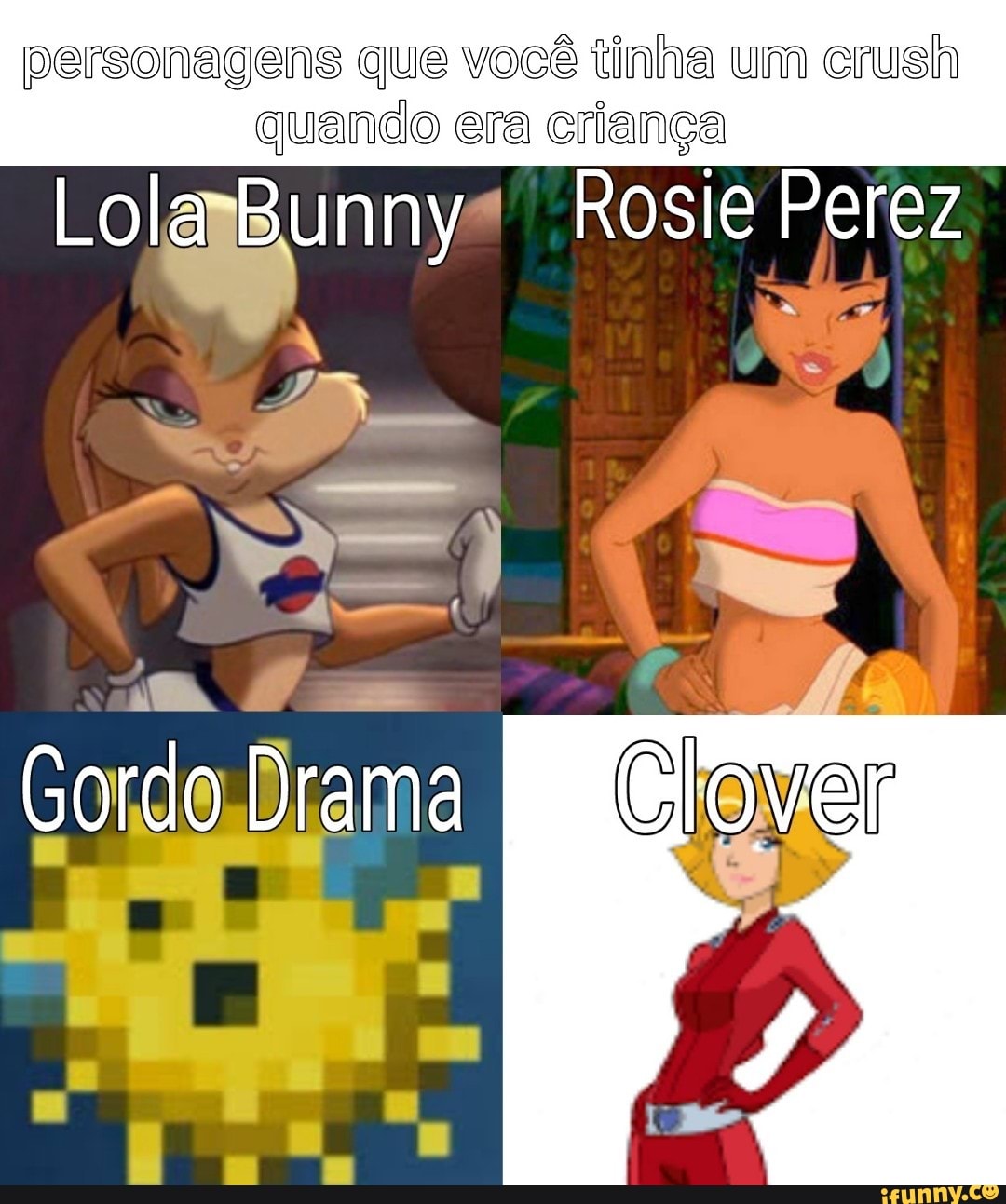 personagens que você tinha um crush quando era criança
Lola Bunny Rosie Perez
Gordo Drama