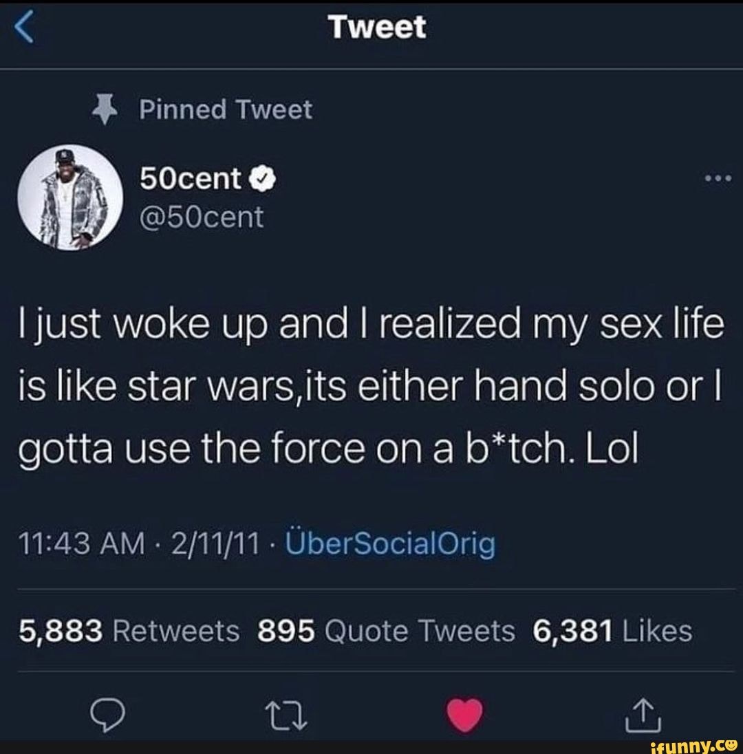 Tweet Pinned Tweet 50cent @S0cent I just woke up and I realized my sex life  is