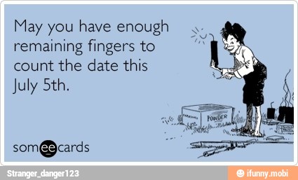 May you have enough
remaining fingers to
count the date this
July Sth.
som@cards