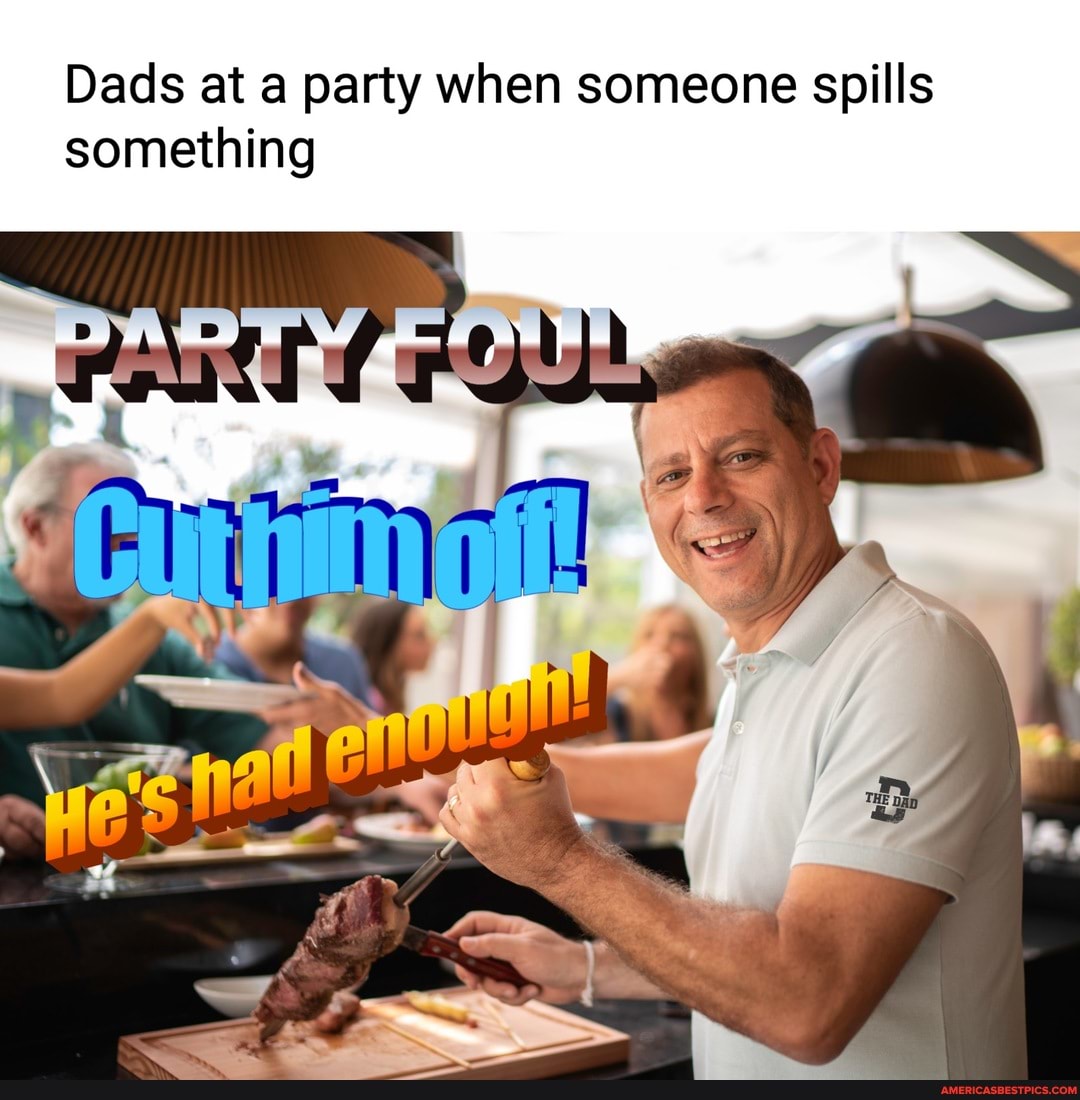 Dads at a party when someone spills something