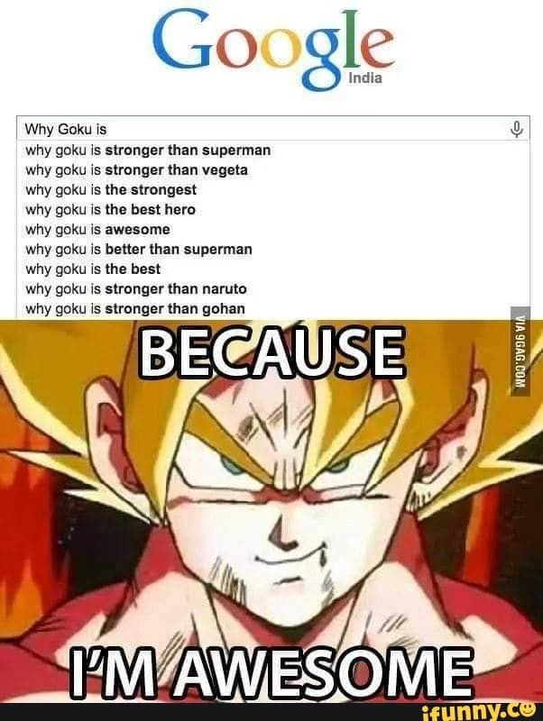 India Google Why Goku is why goku is stronger than superman why goku is
