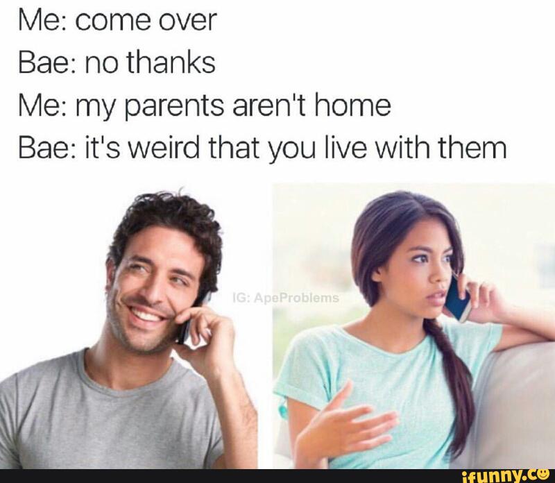 Can i come over. You Live приложение. Living with parents meme. Gratitude to parents. Came over me.