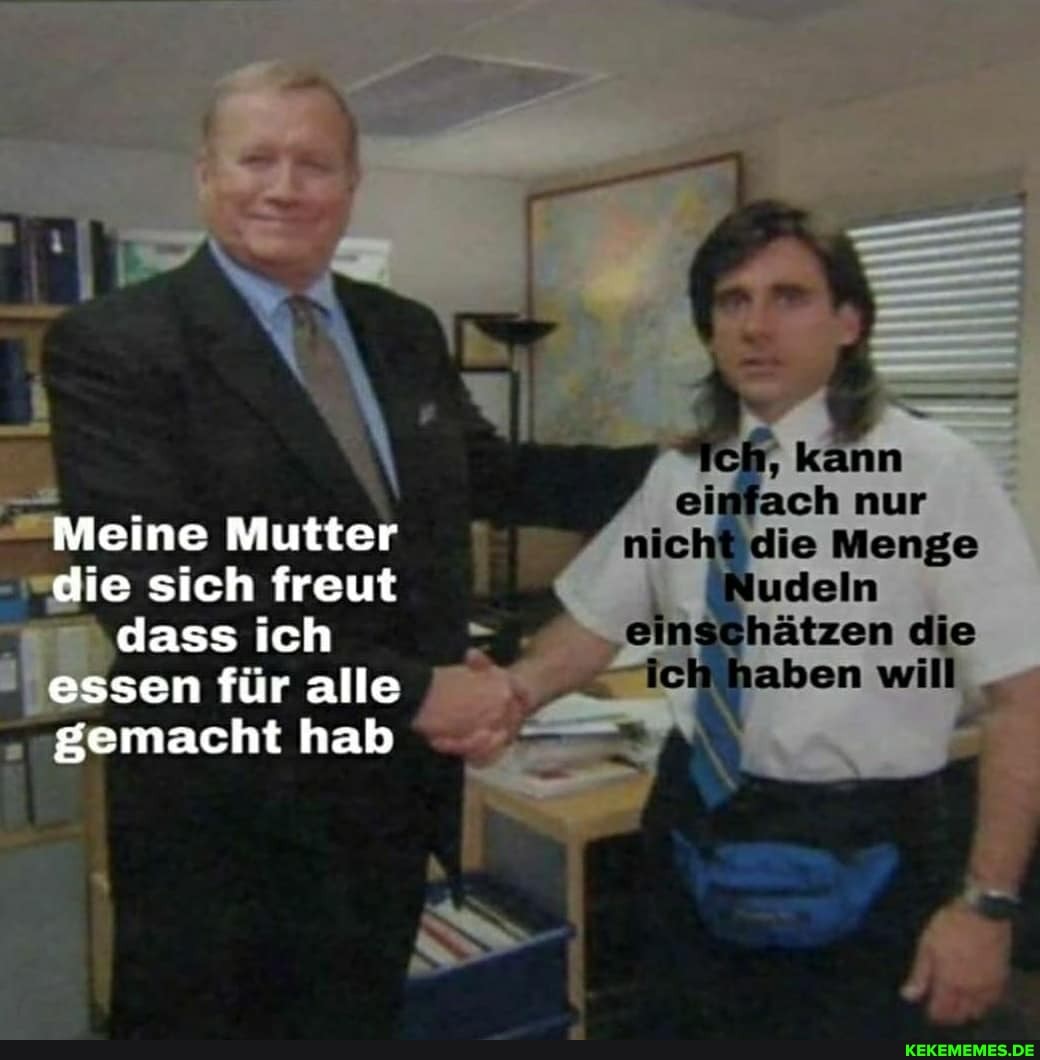 Meine Mutter die sieh freut dass ich essen für alle gemacht hab
kann nur
Menge
Nudeln)
einschätzen haben will