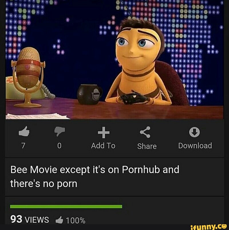 800px x 803px - Share Bee Movie except it's on Pornhub and there's no porn - iFunny :)