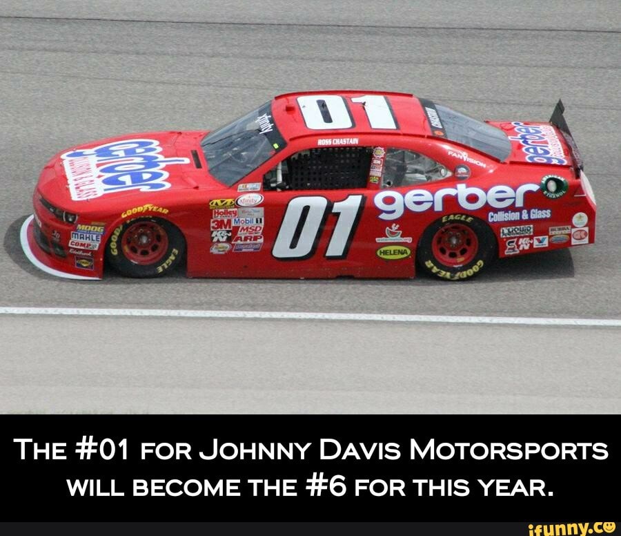 THE #01 FOR JOHNNY DAVIS MOTORSPORTS WILL BECOME THE #6 FOR THIS YEAR ...