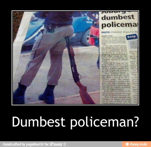 Dumbest policeman? - Dumbest policeman?