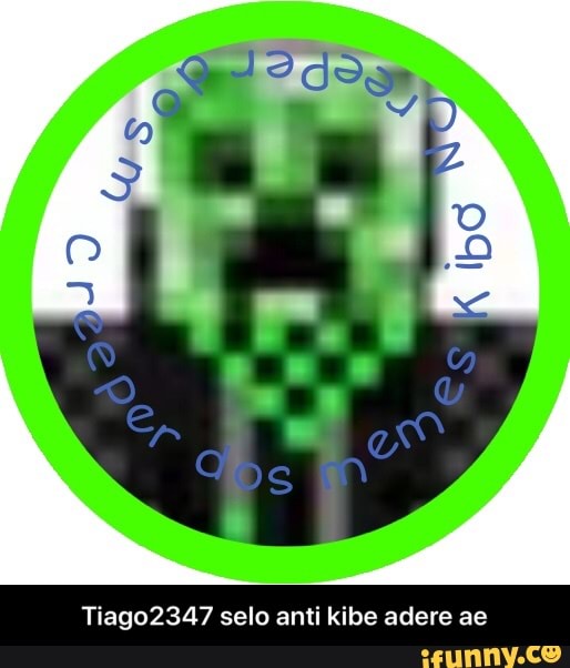 Tiago2347 selo anti kibe adere ae - Tiago2347 selo anti kibe adere ae