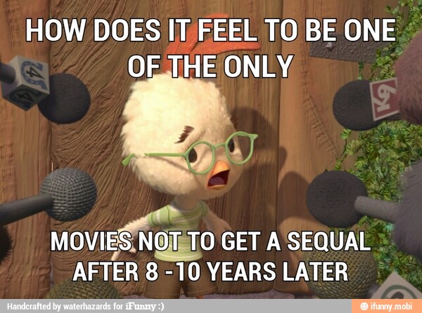 HOW DOES IT FEEL TO BE ONE
OR THE ONLY
MOVIE
SOTO GET A SEQUAL
AFTER 8-10 YEARS LATER