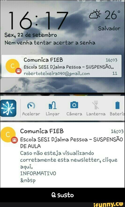 Escola Djalma SUSPENSÃO.
Limpar
Comunica FIEB 16:03
Escola SESI Djalma Pessoa SUSPENSÃO
DE AULA
Caso não esteja visualizando
corretamente esta newsletter, clique
aqui.
INFORMATIVO - Q susto