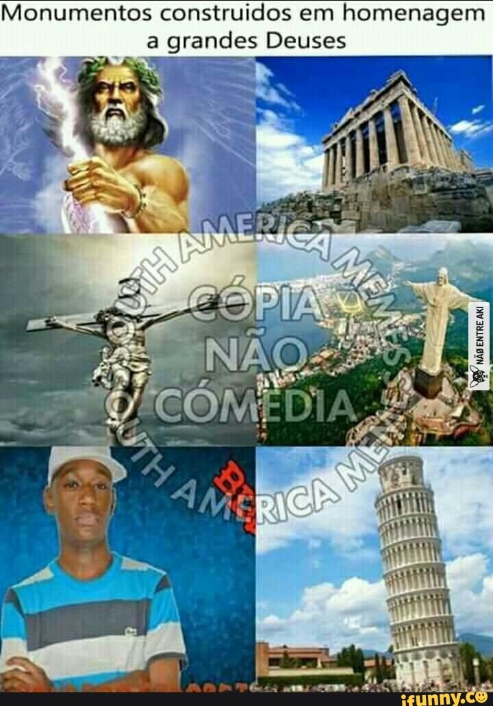 Monumentos construidos em homenagem
a grandes Deuses