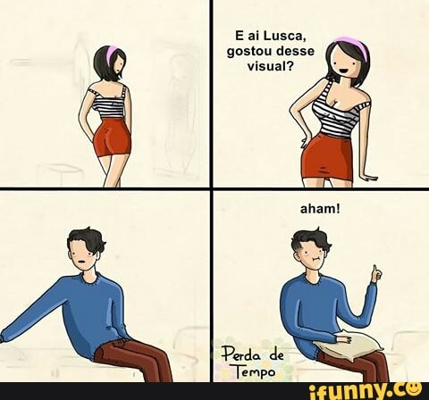 Eai Lusca,
gostou desse
UY) visual?