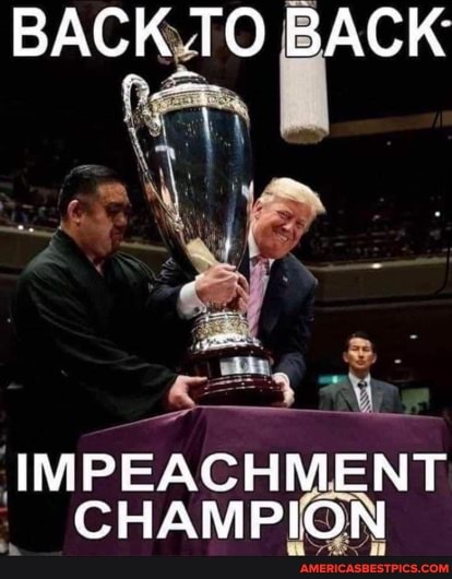 BACK TO BACK
IMPEACHMENT CHAMPION