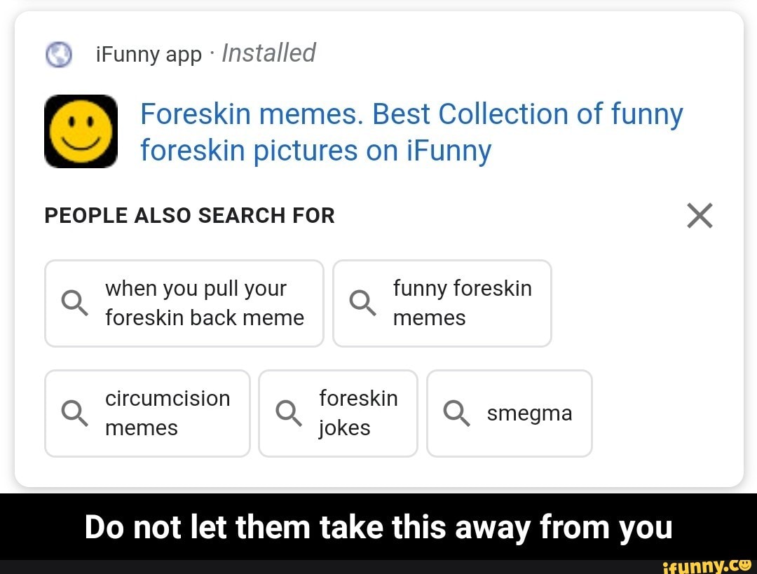 Ifunny App Installed And Foreskin Memes Best Collection Of Funny