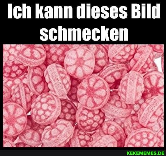 Ich kann dieses Bild schmecken