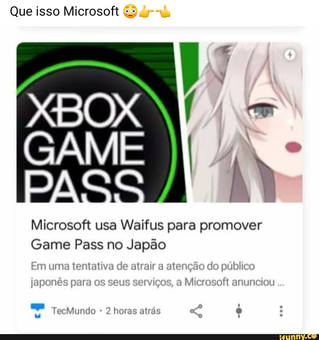 Que isso Microsoft dy--:
DA,
Microsoft usa Waifus para promover
Game Pass no Japão
Em uma tentativa de atrair a atenção do público
japonês para os seus serviços, a Microsoft anunciou
ano
Te Mundo 2 horas atrás