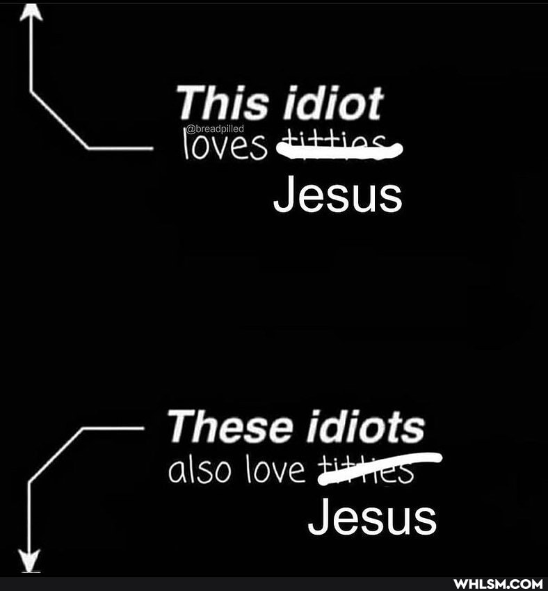 This idiot lOVES
Jesus
These idiots also love
Jesus