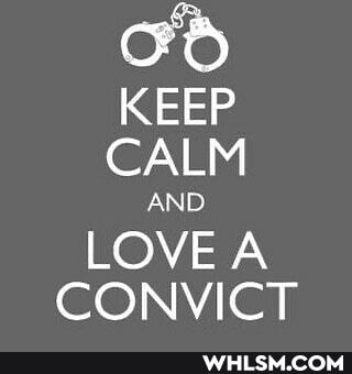 od
KEEP CALM
AND LOVE A CONVICT