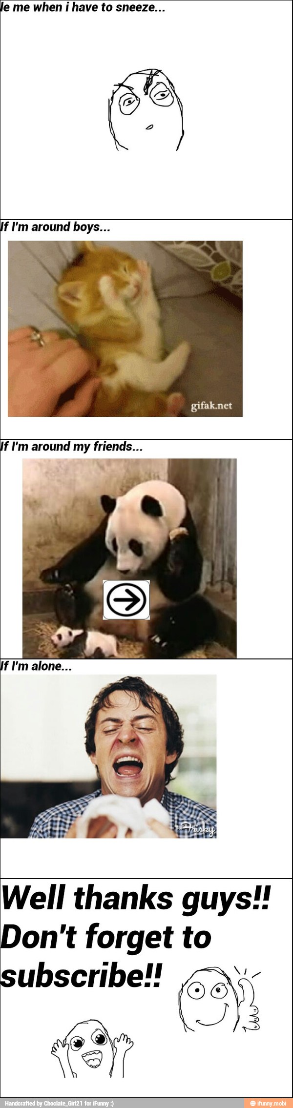 le me when i have to sneeze...
If I'm around my friends...