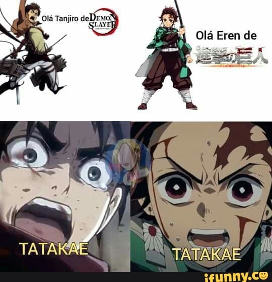 Olá Tanjiro
Olá Eren de