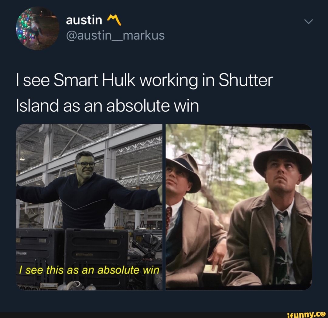 I See Smart Hulk Working In Shutter Island As An Absolute Win