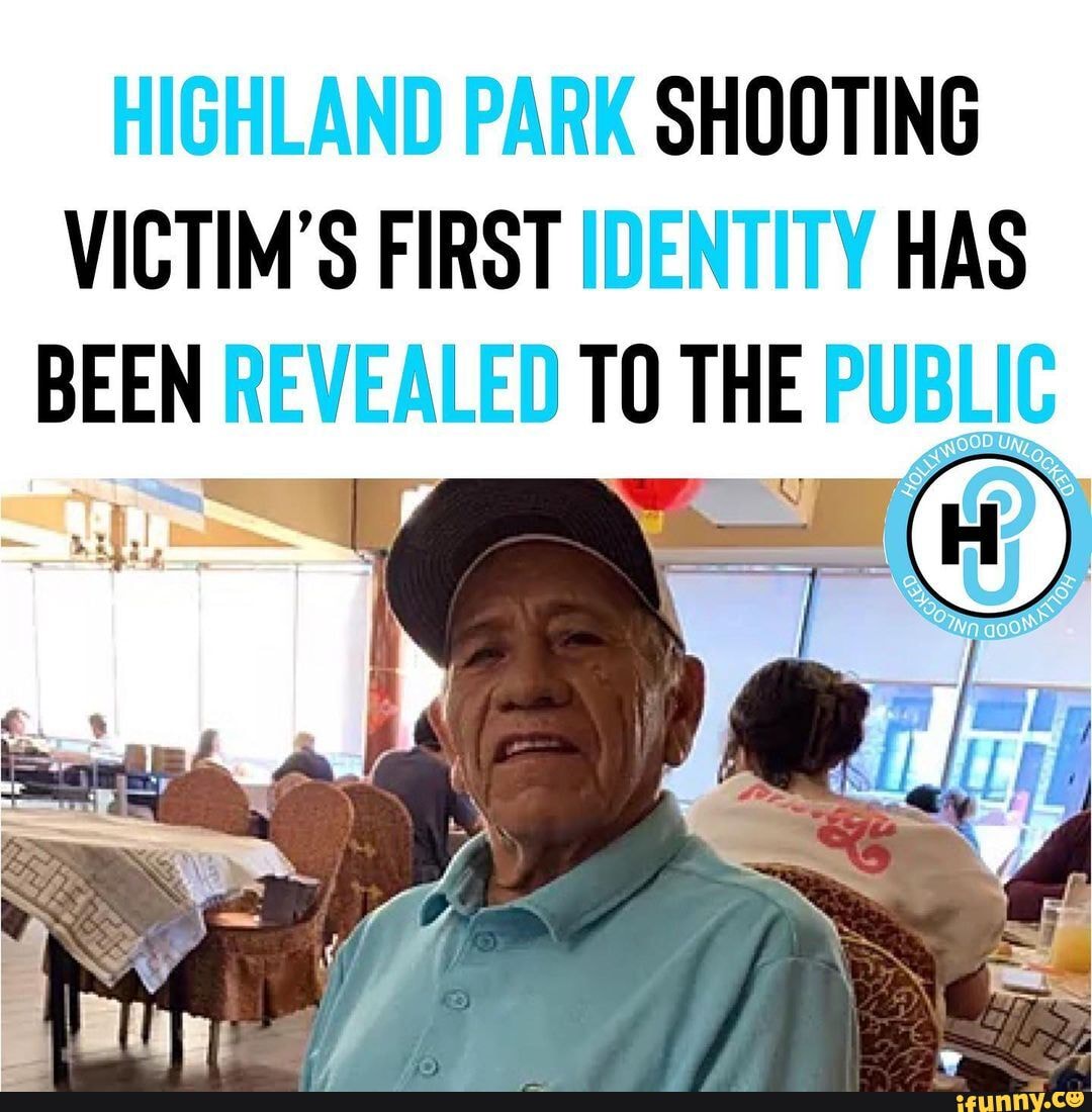 HIGHLAND PARK SHOOTING VICTIM'S FIRST IDENTITY HAS BEEN REVEALED TH E