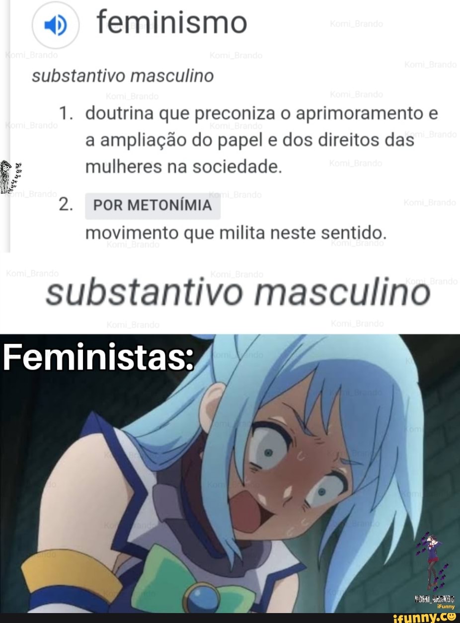 4) feminismo
substantivo masculino
1. doutrina que preconiza o aprimoramento e
a ampliação do papel e dos direitos das
EE mulheres na sociedade.
2. POR METONÍMIA
movimento que milita neste sentido.
substantivo masculino