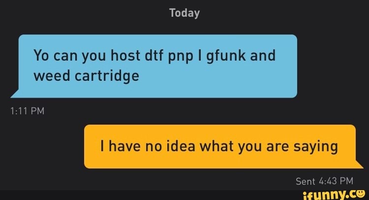Yo can you host dtf pnp I gfunk and
cartridge
I have no idea what you are saying