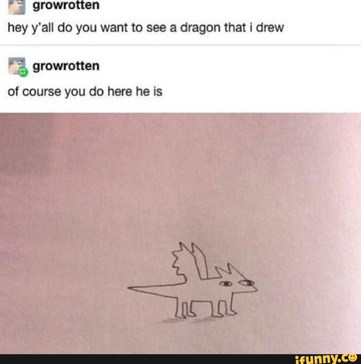Hey y'all do you want to see a dragon that I drew a gromtten of course ...