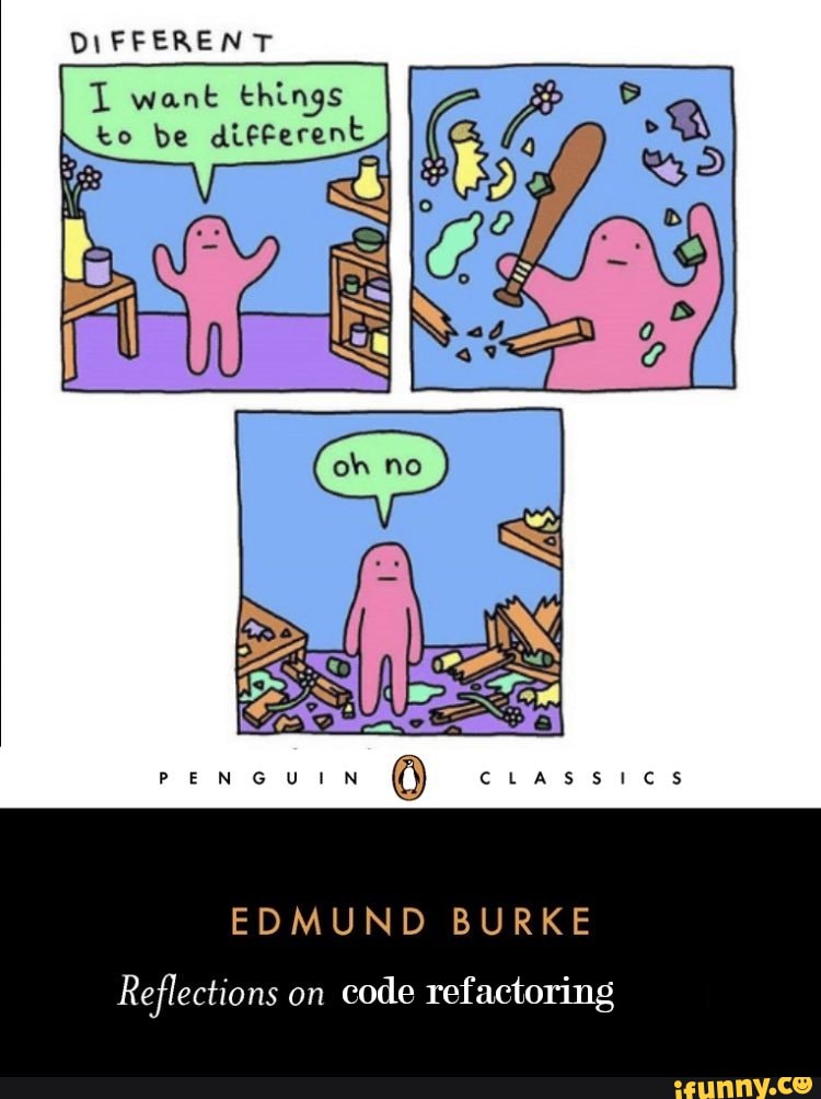 Refactoring memes. Best Collection of funny Refactoring pictures on iFunny